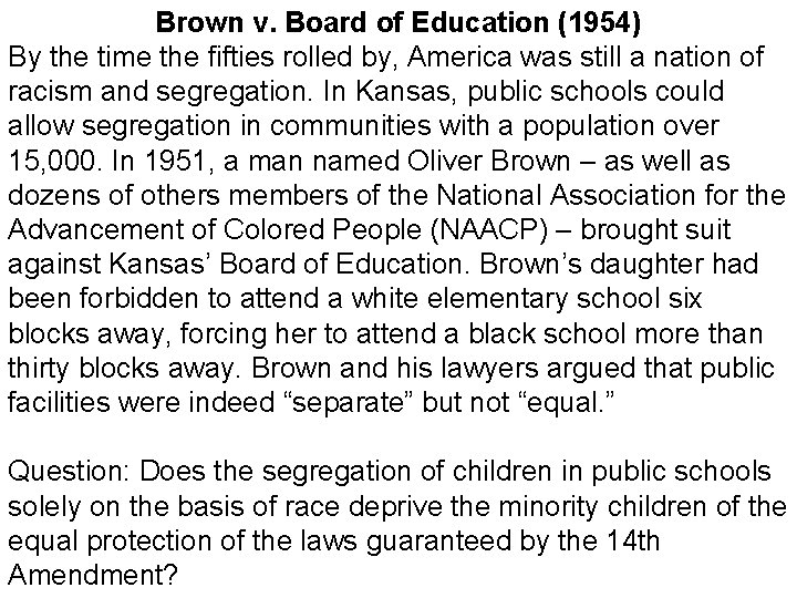 Brown v. Board of Education (1954) By the time the fifties rolled by, America