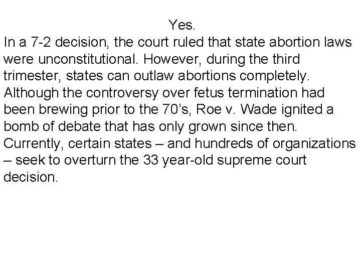 Yes. In a 7 -2 decision, the court ruled that state abortion laws were