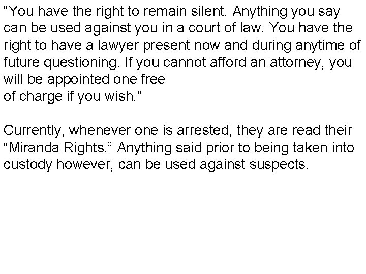 “You have the right to remain silent. Anything you say can be used against