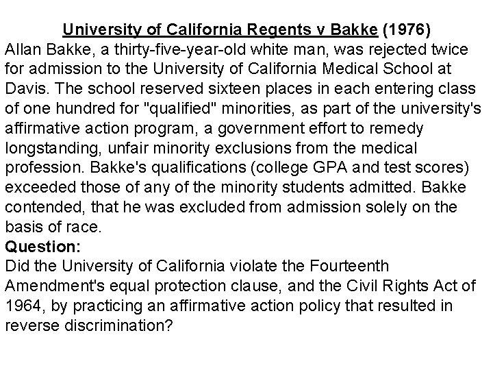 University of California Regents v Bakke (1976) Allan Bakke, a thirty-five-year-old white man, was