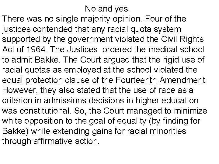 No and yes. There was no single majority opinion. Four of the justices contended