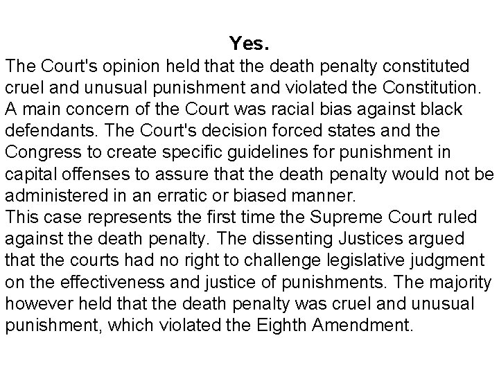 Yes. The Court's opinion held that the death penalty constituted cruel and unusual punishment