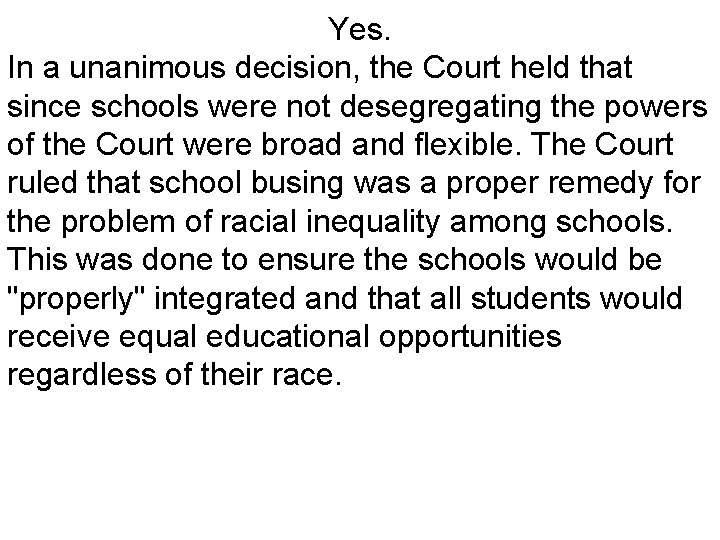 Yes. In a unanimous decision, the Court held that since schools were not desegregating