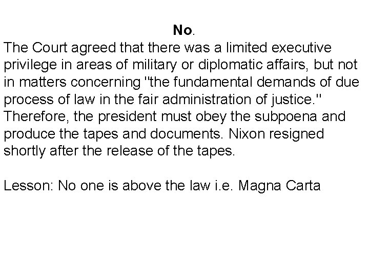 No. The Court agreed that there was a limited executive privilege in areas of