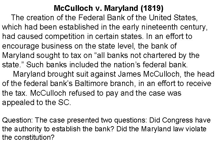 Mc. Culloch v. Maryland (1819) The creation of the Federal Bank of the United