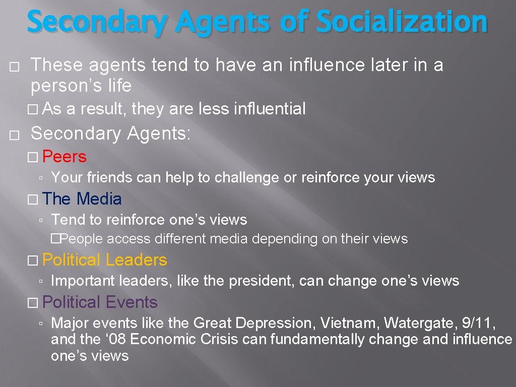 Secondary Agents of Socialization � These agents tend to have an influence later in