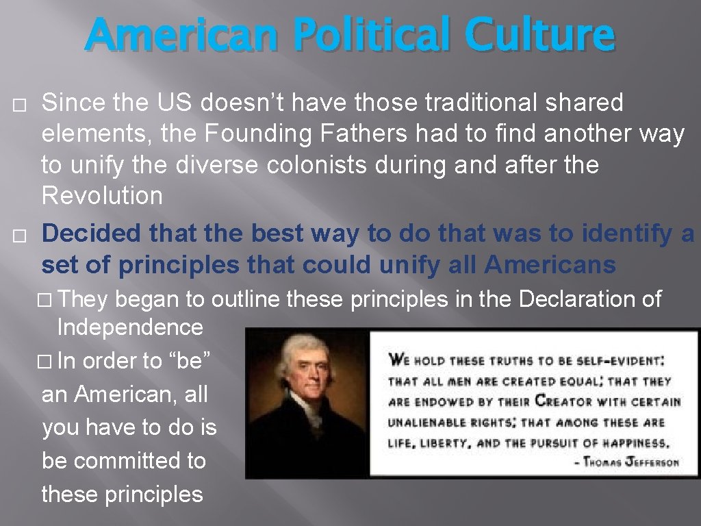 American Political Culture � � Since the US doesn’t have those traditional shared elements,