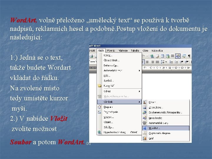 Word. Art, volně přeloženo „umělecký text“ se používá k tvorbě nadpisů, reklamních hesel a