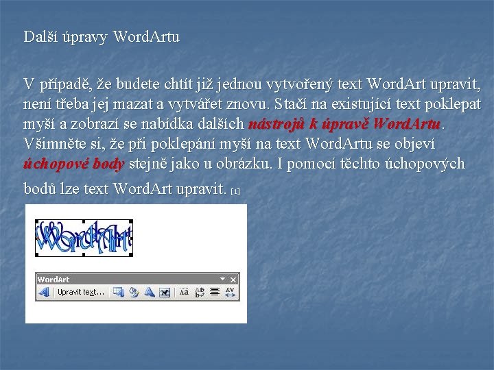 Další úpravy Word. Artu V případě, že budete chtít již jednou vytvořený text Word.