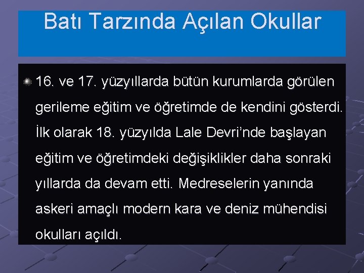 Batı Tarzında Açılan Okullar 16. ve 17. yüzyıllarda bütün kurumlarda görülen gerileme eğitim ve