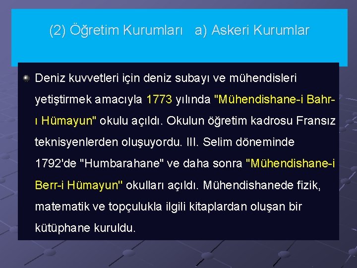 (2) Öğretim Kurumları a) Askeri Kurumlar Deniz kuvvetleri için deniz subayı ve mühendisleri yetiştirmek