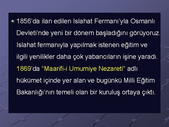 1856’da ilan edilen Islahat Fermanı’yla Osmanlı Devleti’nde yeni bir dönem başladığını görüyoruz. Islahat fermanıyla