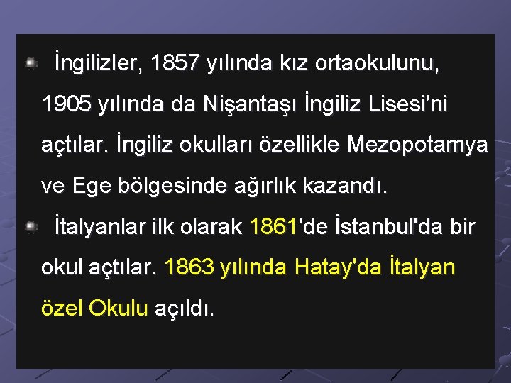 İngilizler, 1857 yılında kız ortaokulunu, 1905 yılında da Nişantaşı İngiliz Lisesi'ni açtılar. İngiliz okulları