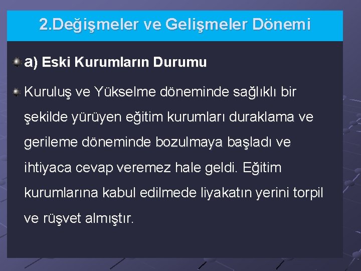 2. Değişmeler ve Gelişmeler Dönemi a) Eski Kurumların Durumu Kuruluş ve Yükselme döneminde sağlıklı