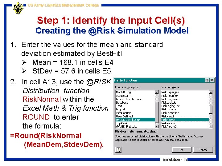 US Army Logistics Management College Step 1: Identify the Input Cell(s) Creating the @Risk