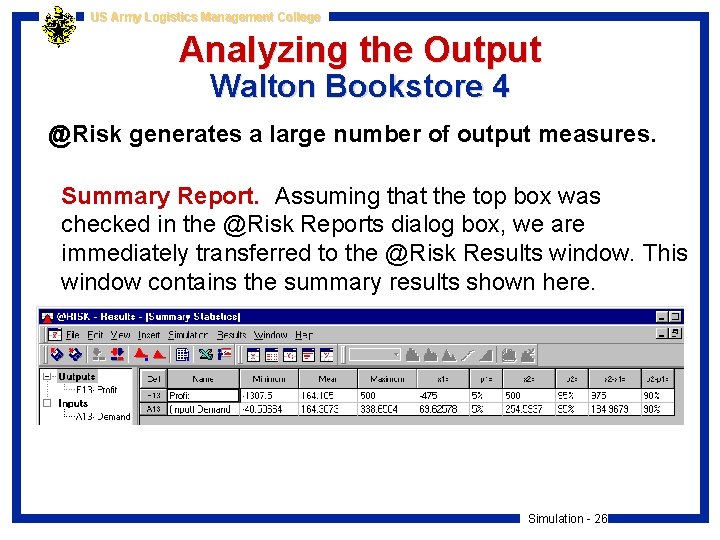 US Army Logistics Management College Analyzing the Output Walton Bookstore 4 @Risk generates a