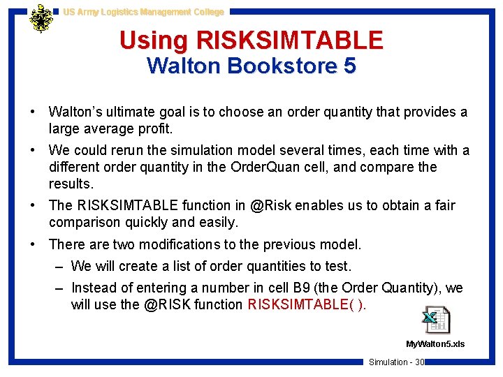 US Army Logistics Management College Using RISKSIMTABLE Walton Bookstore 5 • Walton’s ultimate goal