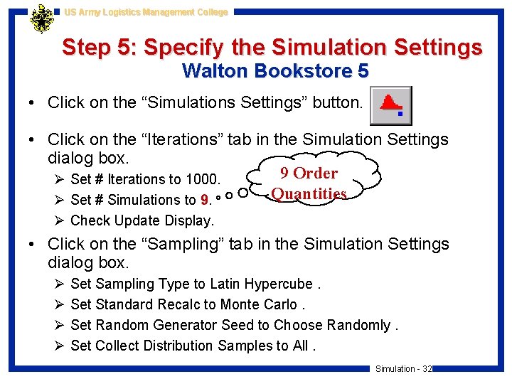 US Army Logistics Management College Step 5: Specify the Simulation Settings Walton Bookstore 5