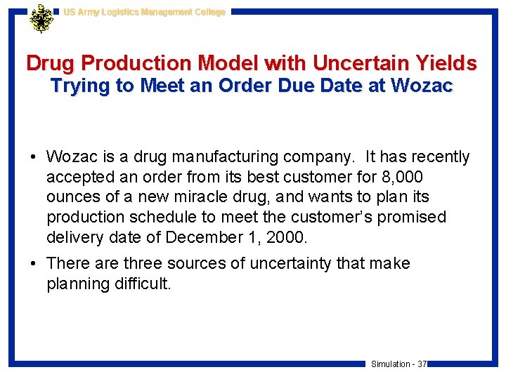 US Army Logistics Management College Drug Production Model with Uncertain Yields Trying to Meet