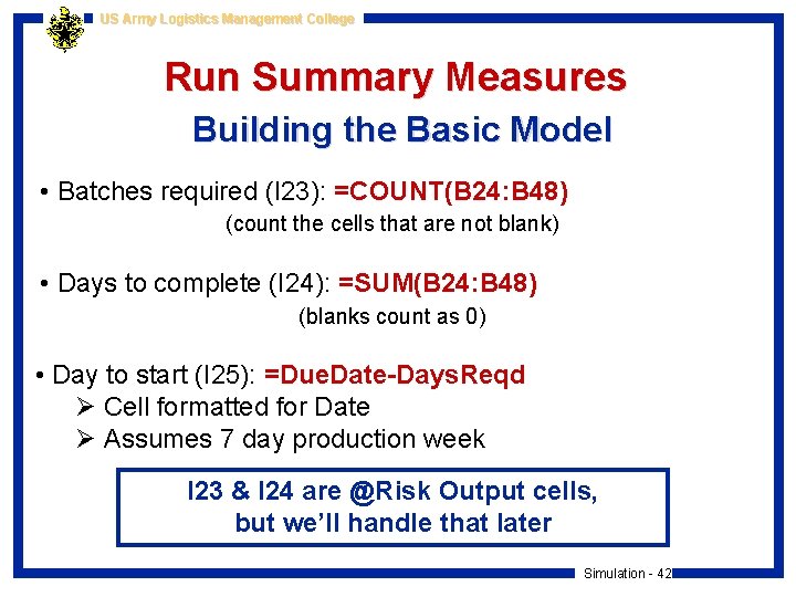 US Army Logistics Management College Run Summary Measures Building the Basic Model • Batches
