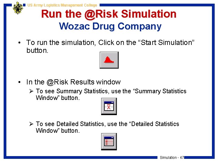 US Army Logistics Management College Run the @Risk Simulation Wozac Drug Company • To