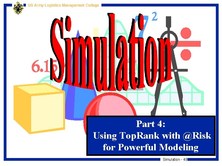 US Army Logistics Management College Part 4: Using Top. Rank with @Risk for Powerful