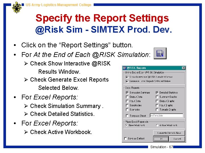 US Army Logistics Management College Specify the Report Settings @Risk Sim - SIMTEX Prod.