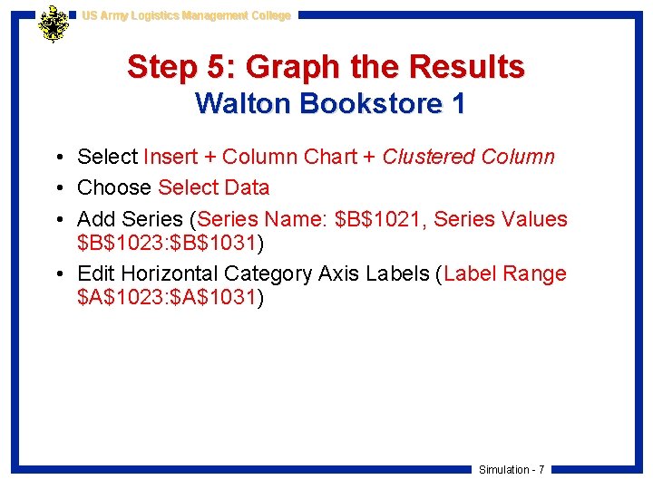 US Army Logistics Management College Step 5: Graph the Results Walton Bookstore 1 •