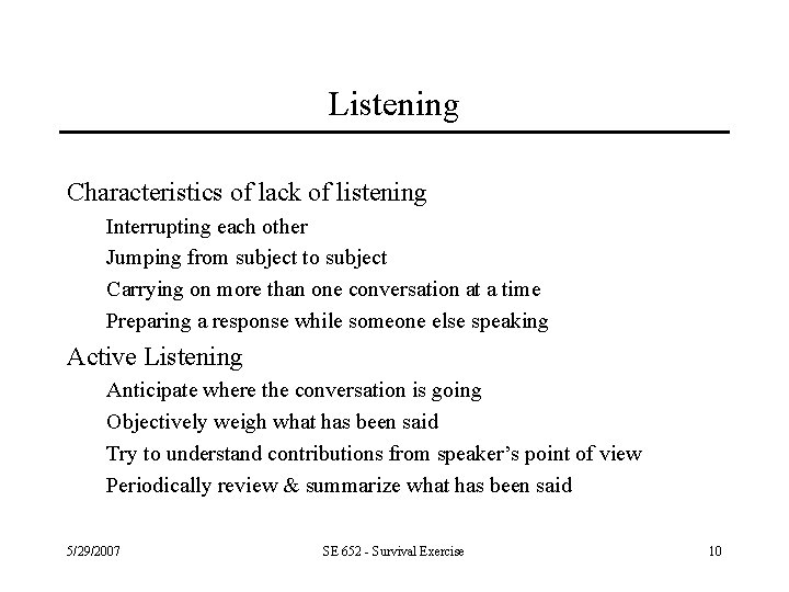 Listening Characteristics of lack of listening Interrupting each other Jumping from subject to subject