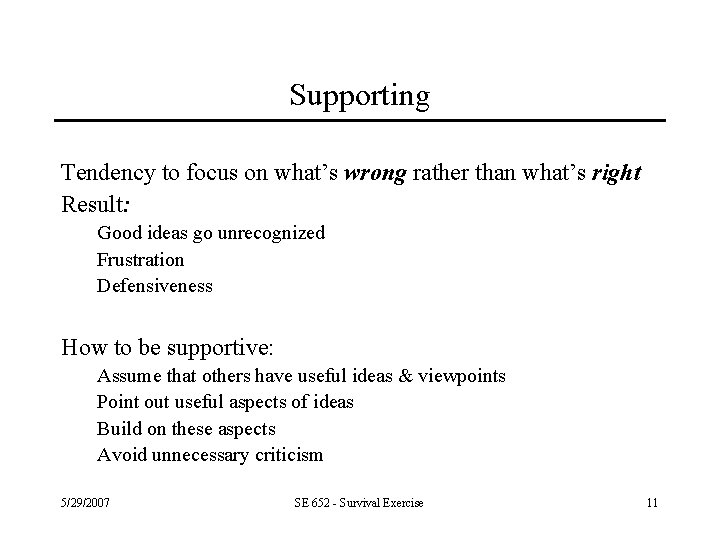 Supporting Tendency to focus on what’s wrong rather than what’s right Result: Good ideas