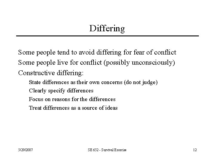 Differing Some people tend to avoid differing for fear of conflict Some people live