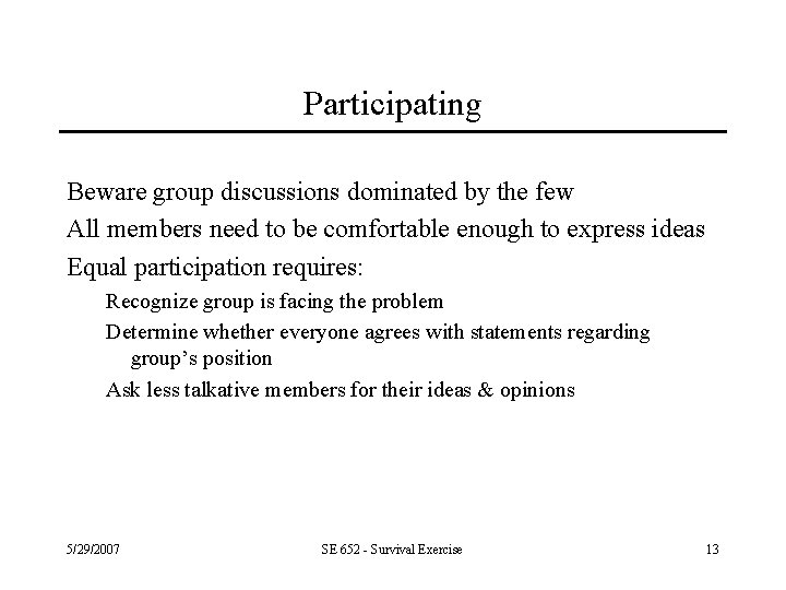 Participating Beware group discussions dominated by the few All members need to be comfortable