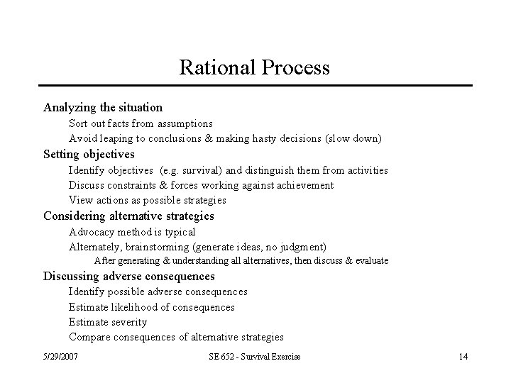 Rational Process Analyzing the situation Sort out facts from assumptions Avoid leaping to conclusions