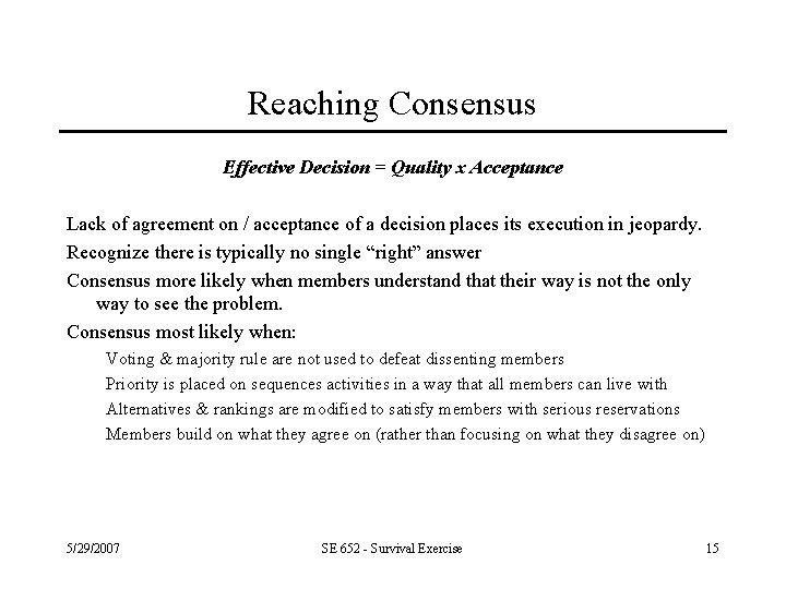 Reaching Consensus Effective Decision = Quality x Acceptance Lack of agreement on / acceptance