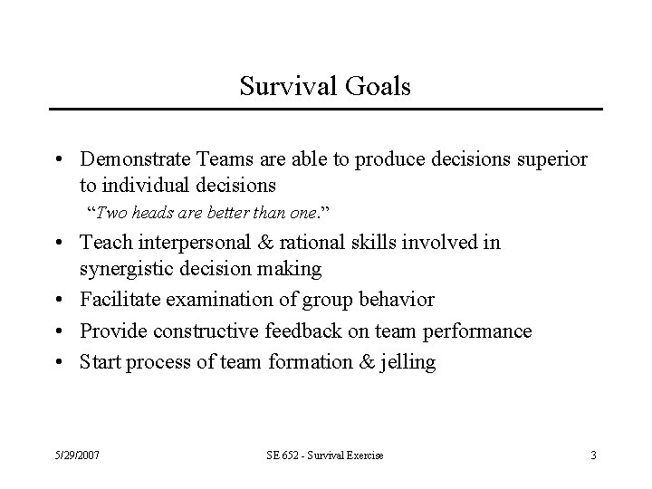 Survival Goals • Demonstrate Teams are able to produce decisions superior to individual decisions