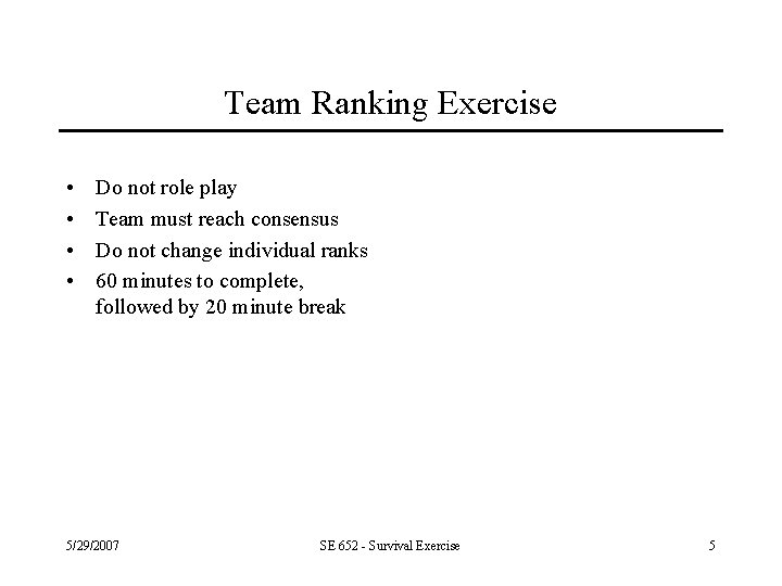 Team Ranking Exercise • • Do not role play Team must reach consensus Do