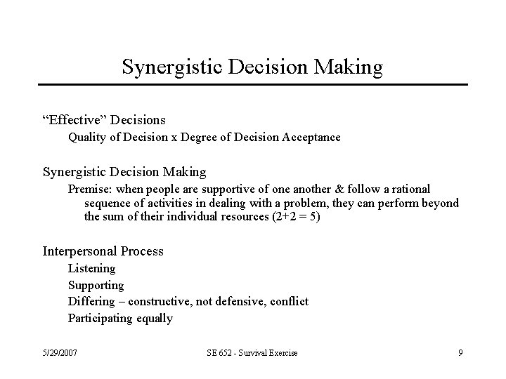 Synergistic Decision Making “Effective” Decisions Quality of Decision x Degree of Decision Acceptance Synergistic
