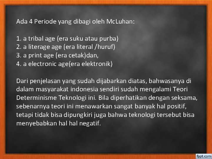 Ada 4 Periode yang dibagi oleh Mc. Luhan: 1. a tribal age (era suku