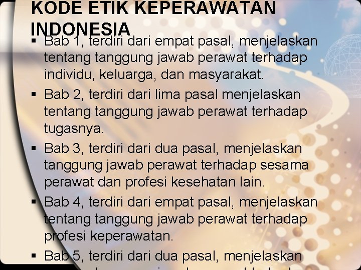 KODE ETIK KEPERAWATAN INDONESIA § Bab 1, terdiri dari empat pasal, menjelaskan tentanggung jawab