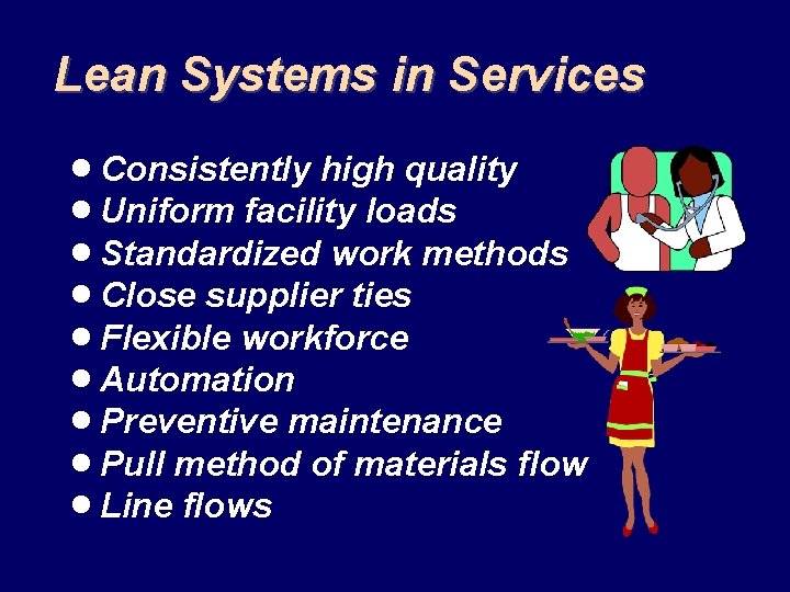 Lean Systems in Services · Consistently high quality · Uniform facility loads · Standardized