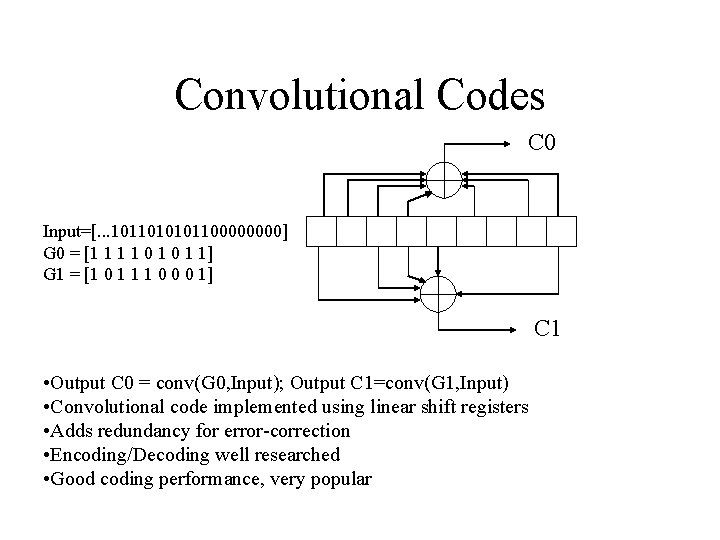 Convolutional Codes C 0 Input=[. . . 101101010110000] G 0 = [1 1 0