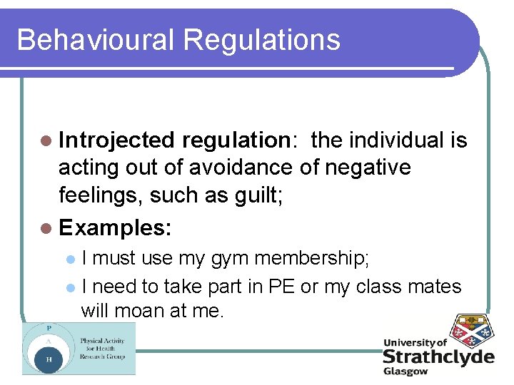 Behavioural Regulations l Introjected regulation: the individual is acting out of avoidance of negative