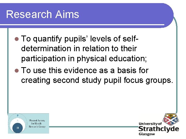 Research Aims l To quantify pupils’ levels of selfdetermination in relation to their participation