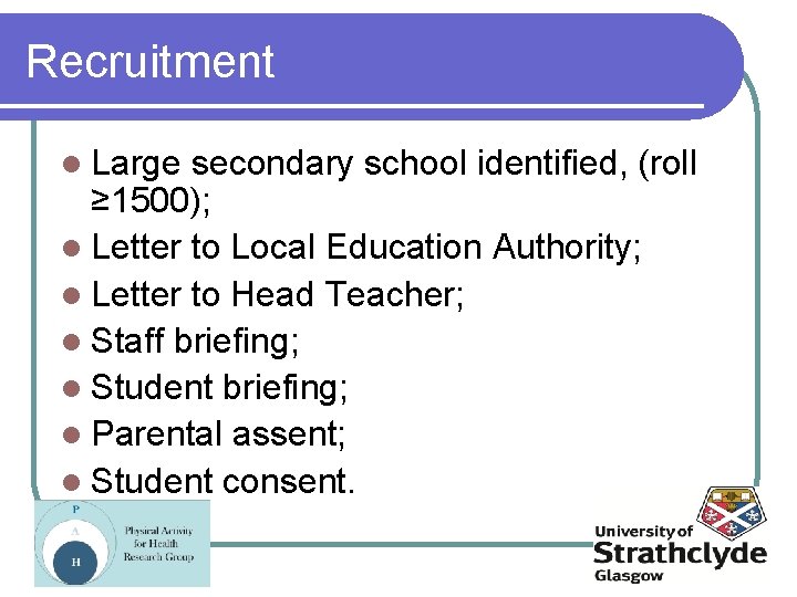 Recruitment l Large secondary school identified, (roll ≥ 1500); l Letter to Local Education