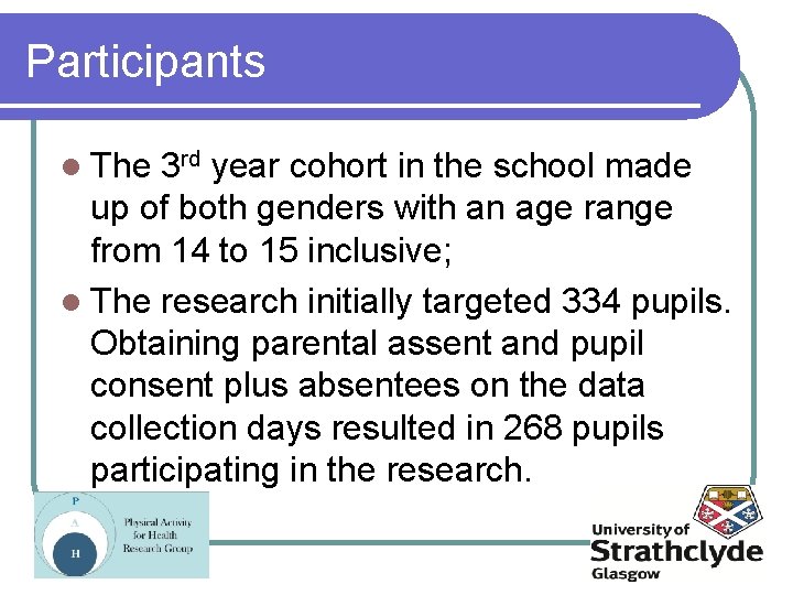 Participants l The 3 rd year cohort in the school made up of both