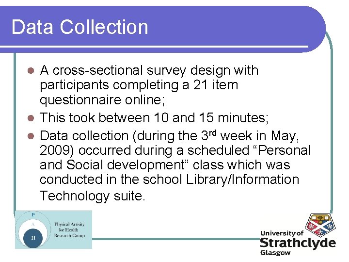 Data Collection A cross-sectional survey design with participants completing a 21 item questionnaire online;