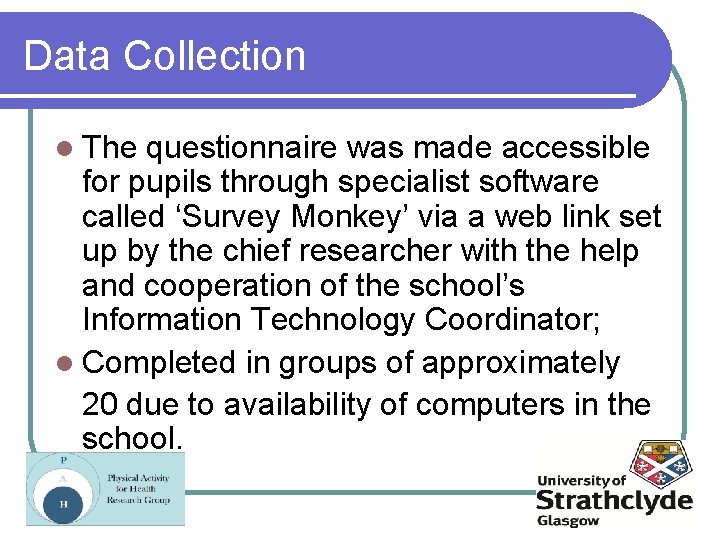 Data Collection l The questionnaire was made accessible for pupils through specialist software called