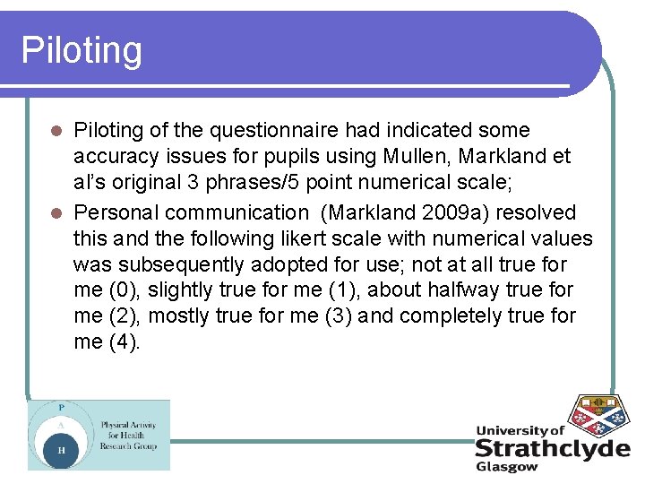 Piloting of the questionnaire had indicated some accuracy issues for pupils using Mullen, Markland