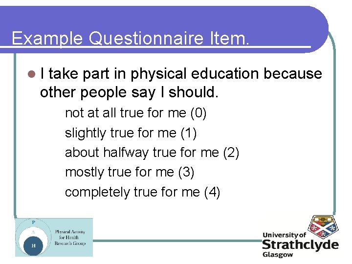 Example Questionnaire Item. l. I take part in physical education because other people say