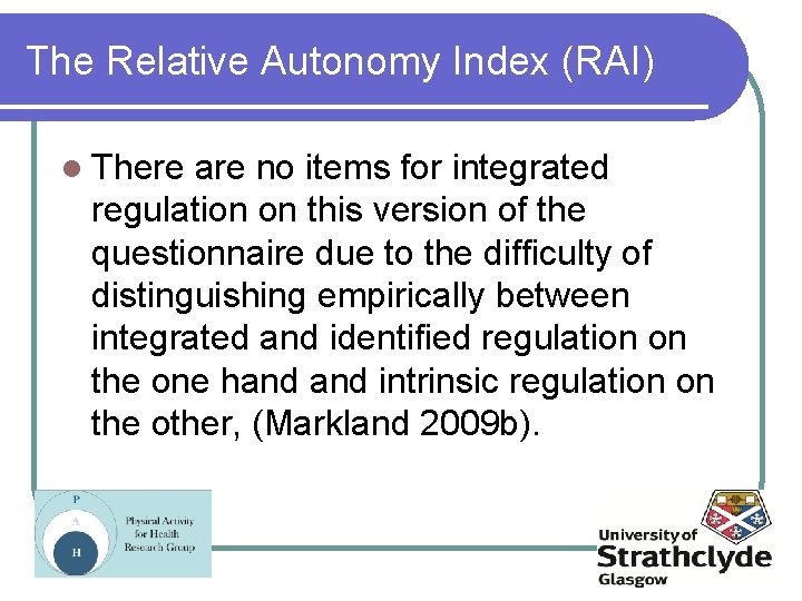 The Relative Autonomy Index (RAI) l There are no items for integrated regulation on